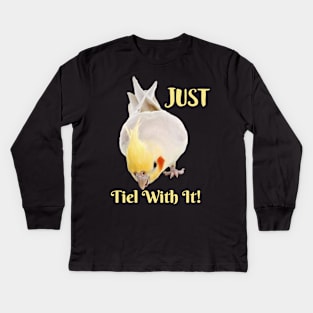 Cockatiel Parrot , Just Tiel With It! Kids Long Sleeve T-Shirt